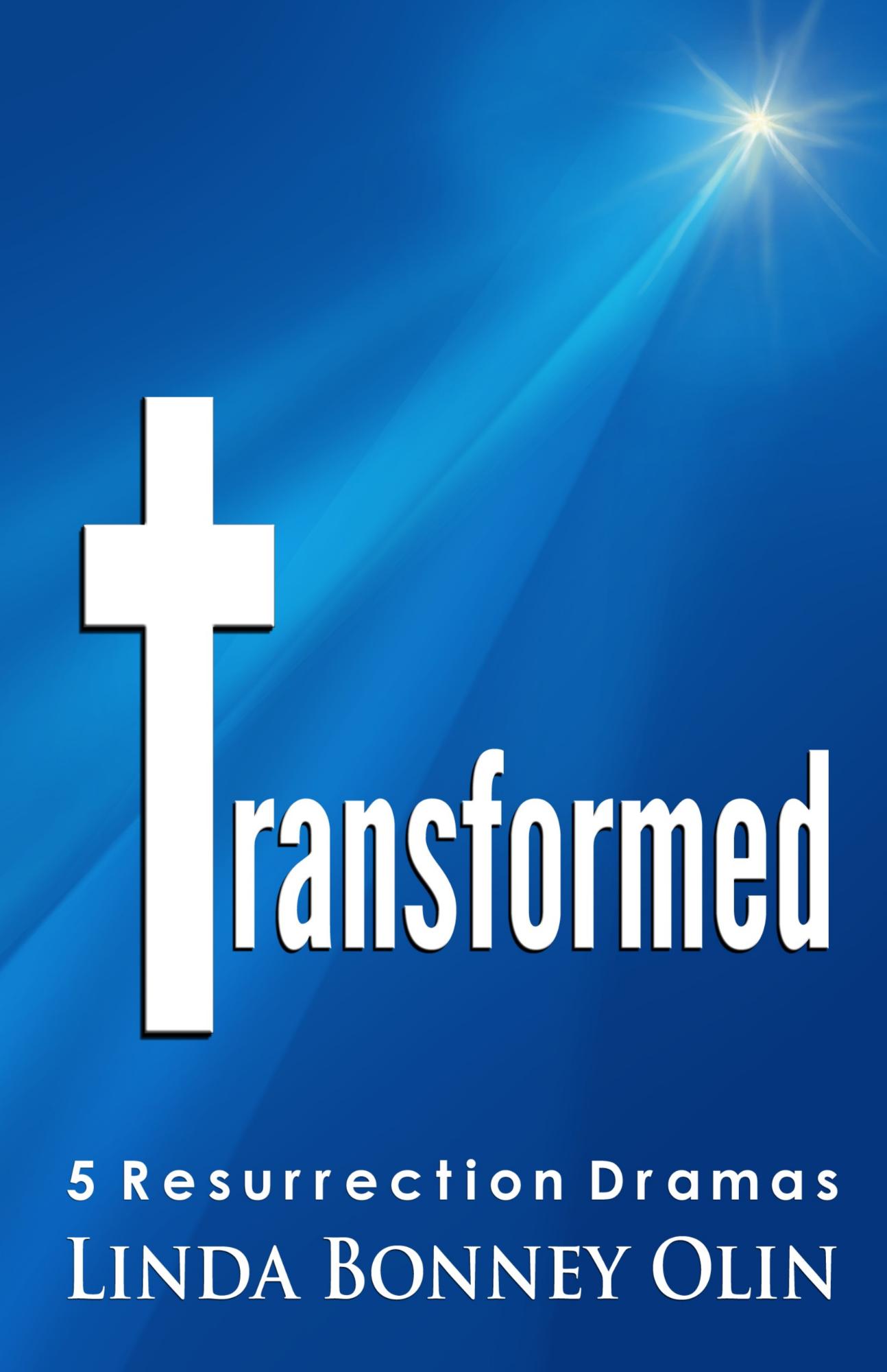 Jump to CreateSpace for Transformed: 5 Resurrection Dramas by Linda Bonney Olin