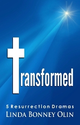 Book cover of Transformed: 5 Resurrection Dramas by Linda Bonney Olin